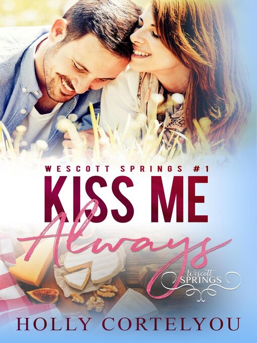 Title details for Kiss Me Always by Holly Cortelyou - Available
